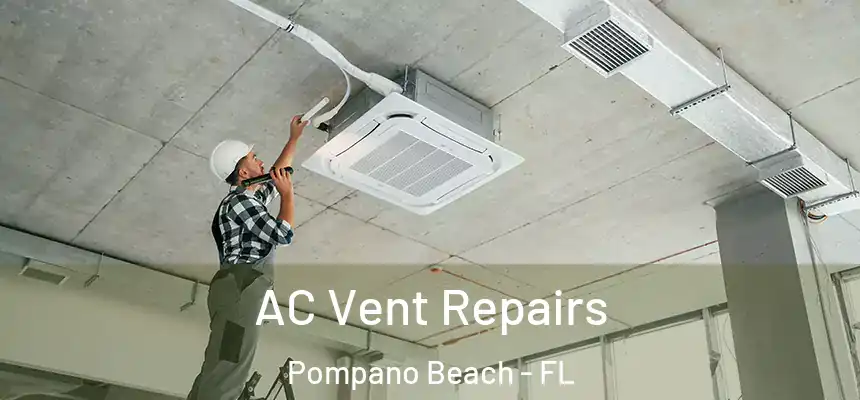  AC Vent Repairs Pompano Beach - FL