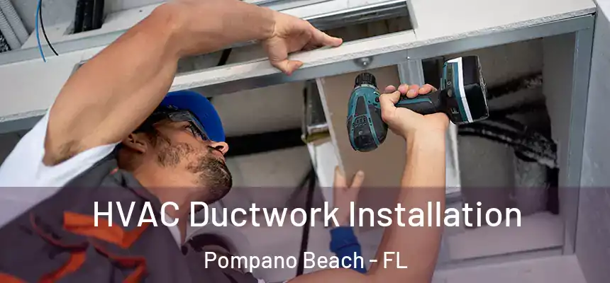  HVAC Ductwork Installation Pompano Beach - FL