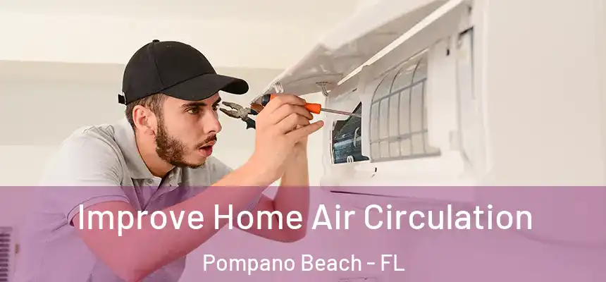  Improve Home Air Circulation Pompano Beach - FL